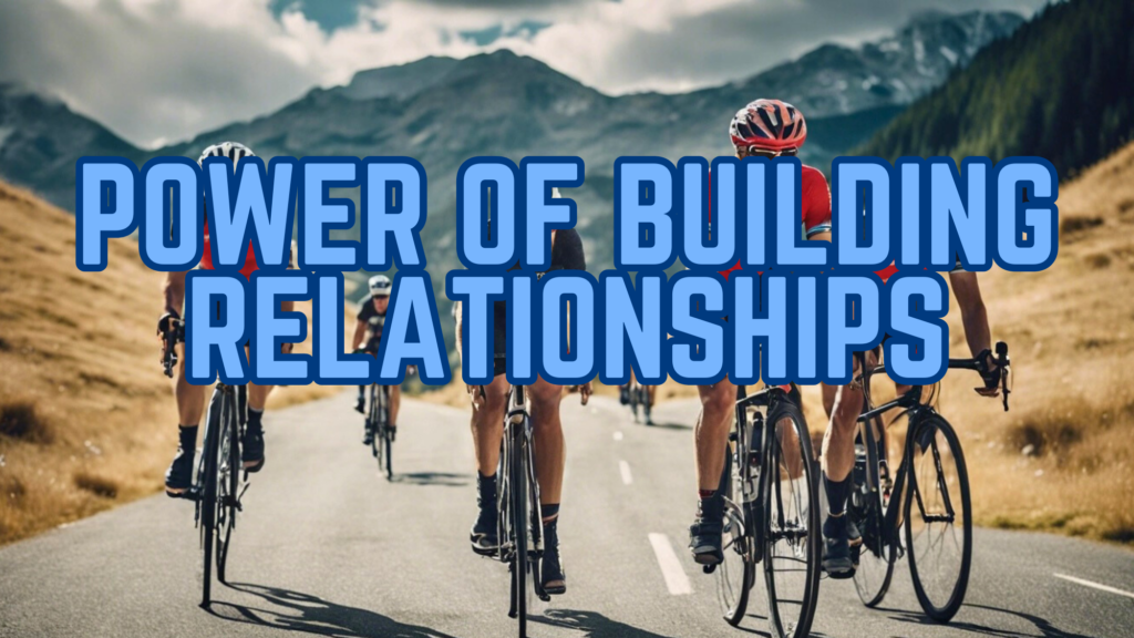 Power of Building Relationships